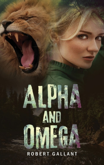 Alpha and Omega by Robert Wilcox Gallant - Hardback