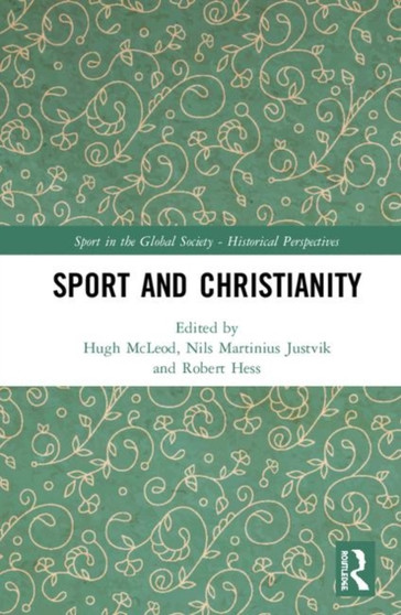 Sport and Christianity : Historical Perspectives by Hugh McLeod - Hardback