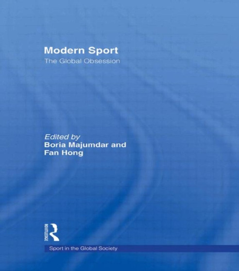Modern Sport ??? The Global Obsession by Boria Majumdar - Hardback