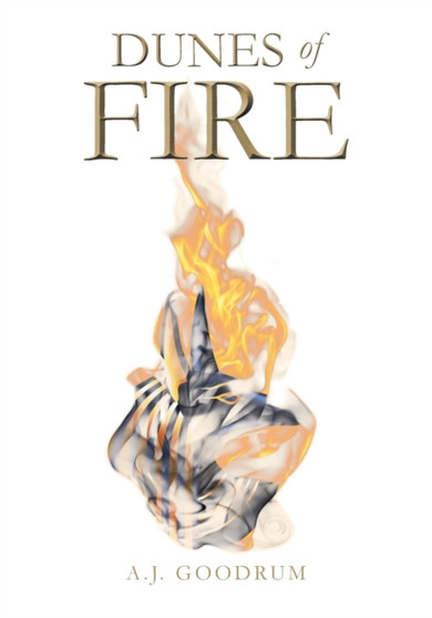 Dunes of Fire by A J Goodrum - Paperback