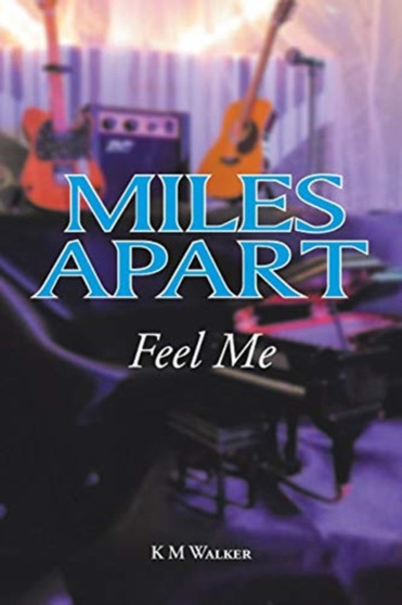 Miles Apart : Feel Me by K M Walker - Paperback