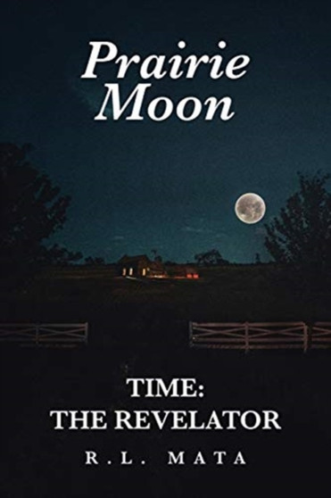 Prairie Moon : Time: The Revelator by R L Mata - Paperback