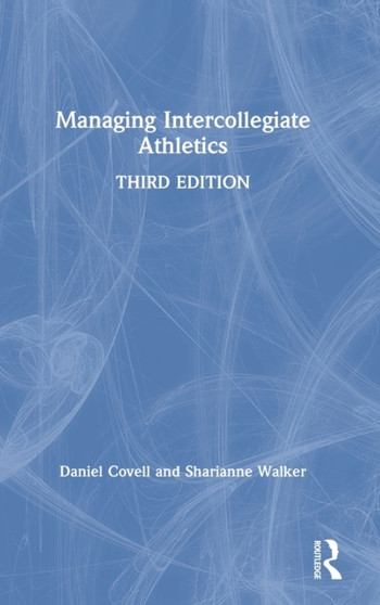 Managing Intercollegiate Athletics by Daniel Covell - Hardback Managing Intercollegiate Athletics by Daniel Covell - Hardback