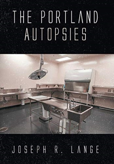 The Portland Autopsies by Joseph R Lange - Hardback