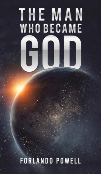 MAN WHO BECAME GOD by FORLANDO POWELL - Hardback