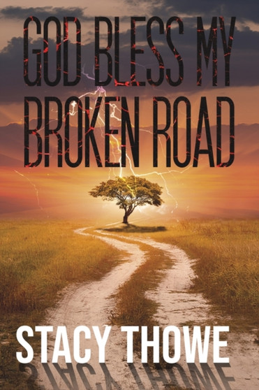 God Bless My Broken Road by Stacy Thowe - Paperback