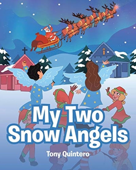 My Two Snow Angels by Tony Quintero - Paperback My Two Snow Angels by Tony Quintero - Paperback