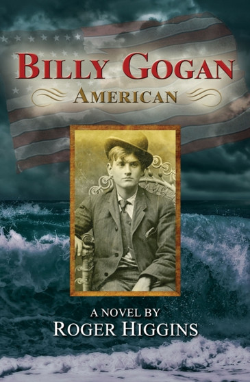 Billy Gogan, American : A Novel by Roger Higgins - Paperback