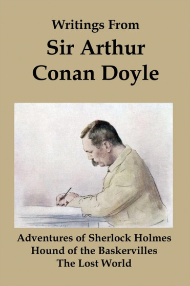 Writings from Sir Arthur Conan Doyle : Adventures of Sherlock Holmes, Hound of the Baskervilles, and the Lost World by Sir Arthur Conan Doyle - Paperback