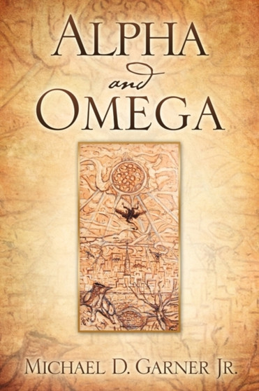 Alpha and Omega by Michael D Jr Garner - Paperback