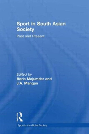 Sport in South Asian Society : Past and Present by Boria Majumdar - Paperback