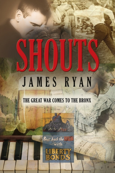 Shouts : The Great War Comes to New York by James Ryan - Paperback