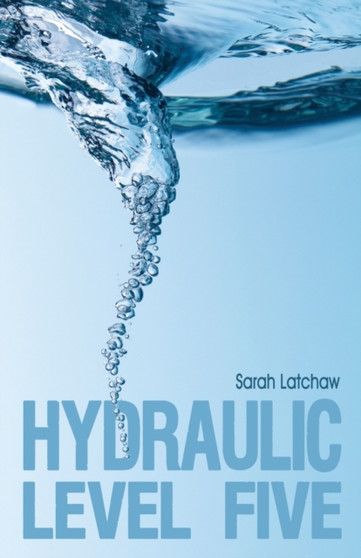 Hydraulic Level Five : 1 by Sarah Latchaw - Paperback