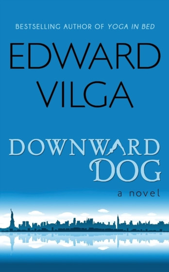 Downward Dog : A Novel by Edward Vilga - Paperback