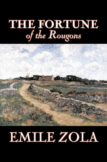 The Fortune of the Rougons by Emile Zola, Fiction, Classics, Literary by Emile Zola - Paperback
