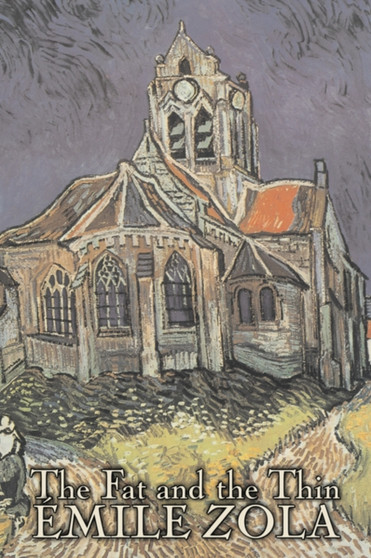 The Fat and the Thin by Emile Zola, Fiction, Literary, Classics by Emile Zola - Hardback