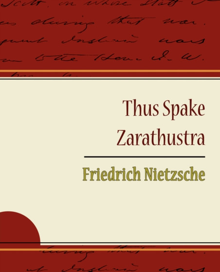 Thus Spake Zarathustra - Friedrich Nietzsche by Nietzsche Friedrich - Paperback