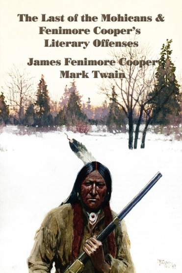 The Last of the Mohicans & Fenimore Cooper's Literary Offenses by James Fenimore Cooper - Paperback