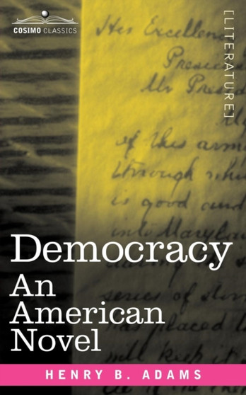 Democracy : An American Novel by Henry B Adams - Paperback