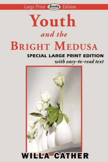 Youth and the Bright Medusa (Large Print Edition) by Willa Cather - Paperback