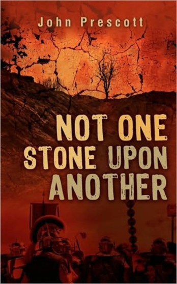 Not One Stone Upon Another by John Prescott - Paperback