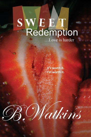 Sweet Redemption : ...Love is harder by B Watkins - Paperback