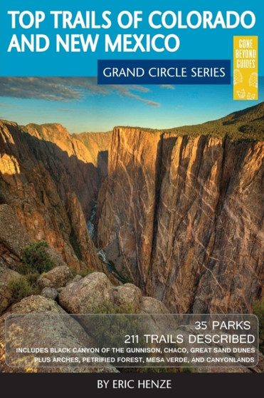 Top Trails of Colorado and New Mexico : Includes Mesa Verde, Chaco, Colorado National Monument, Great Sand Dunes and Black Canyon of the Gunnison National Parks by Eric Henze - Paperback