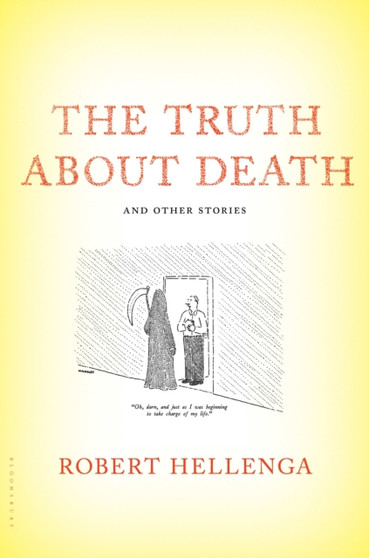 The Truth About Death : And Other Stories by Robert Hellenga - Hardback