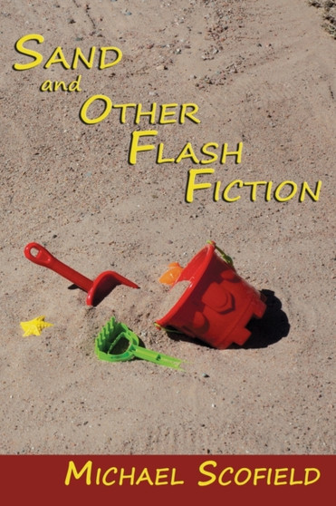 Sand and Other Flash Fiction, Short Stories by Michael Scofield - Paperback