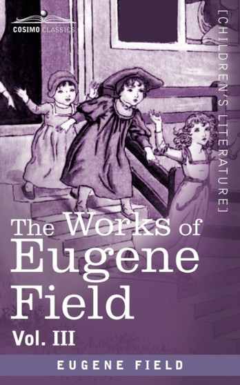 The Works of Eugene Field Vol. III : Second Book of Verse by Eugene Field - Paperback