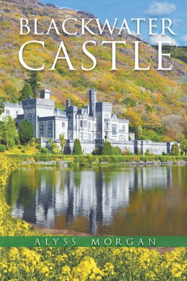 Blackwater Castle by Alyss Morgan - Paperback