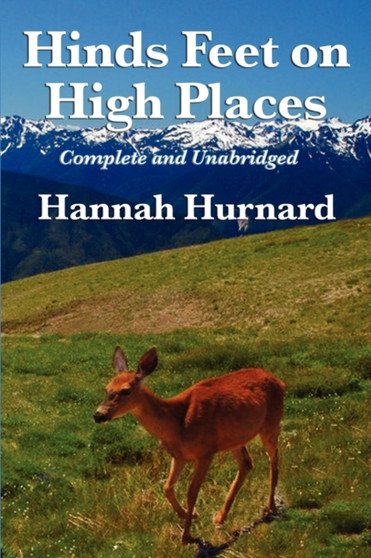 Hinds Feet on High Places Complete and Unabridged by Hannah Hurnard by Hannah Hurnard - Paperback