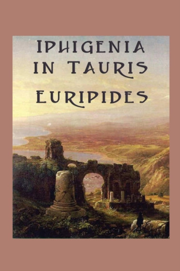 Iphigenia in Tauris by Euripides - Paperback Iphigenia in Tauris by Euripides - Paperback