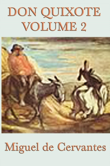 Don Quixote Vol. 2 by Miguel de Cervantes Saavedra - Paperback