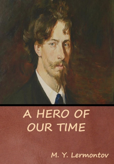 A Hero of Our Time by M Y Lermontov - Hardback