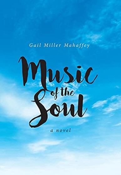 Music of the Soul by Gail Miller Mahaffey - Hardback