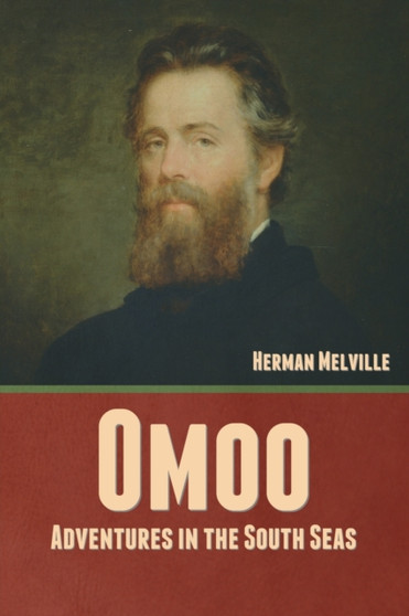 Omoo : Adventures in the South Seas by Herman Melville - Paperback