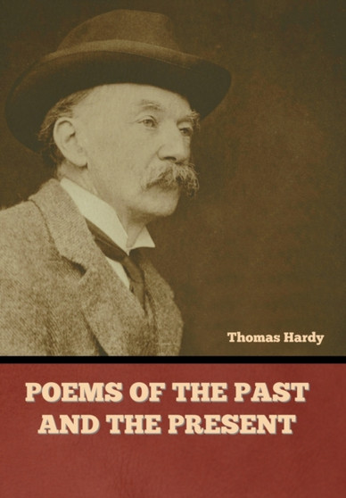 Poems of the Past and the Present by Thomas Hardy - Hardback