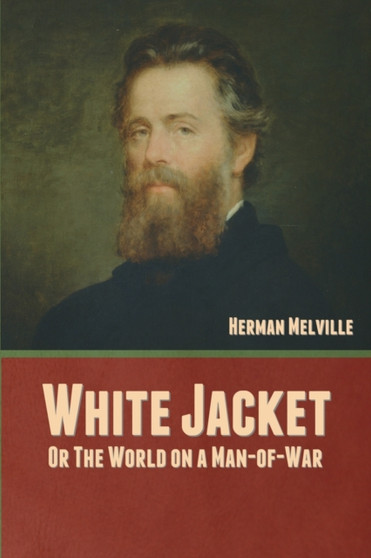 White Jacket; Or, The World on a Man-of-War by Herman Melville - Paperback