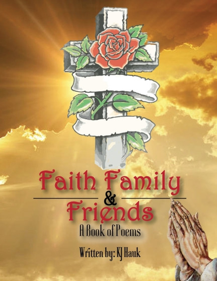 Faith, Family & Friends by Kj Hauk - Paperback