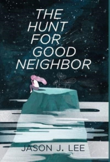 The Hunt for Good Neighbor by Jason J Lee - Hardback