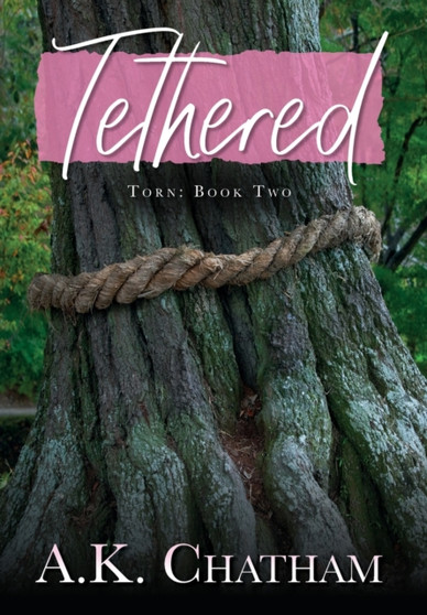 Tethered : Torn: Book Two by A K Chatham - Hardback