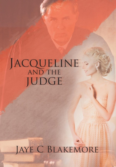 Jacqueline and the Judge by Jaye C Blakemore - Hardback