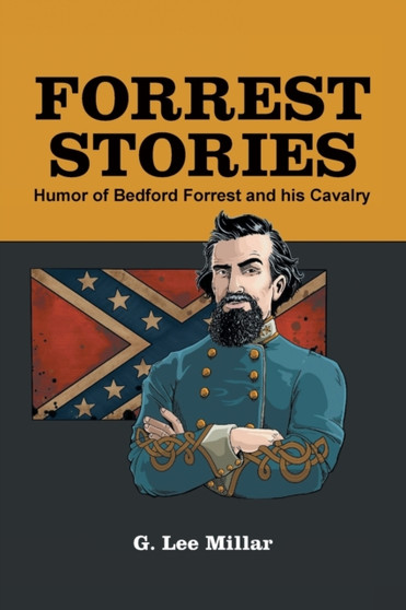 Forrest Stories : Humor of Bedford Forrest and His Cavalry by G Lee Millar - Paperback