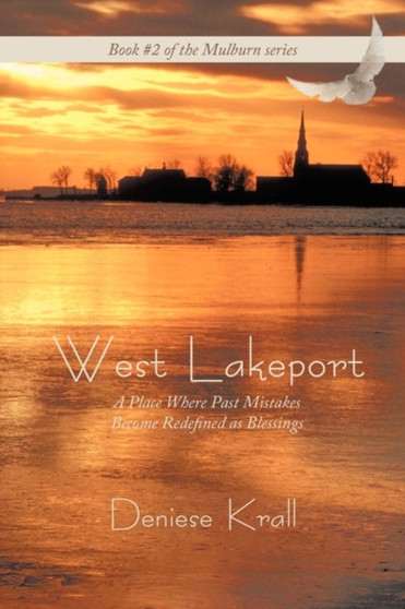 West Lakeport : A Place Where Past Mistakes Become Redefined as Blessings by Deniese Krall - Paperback