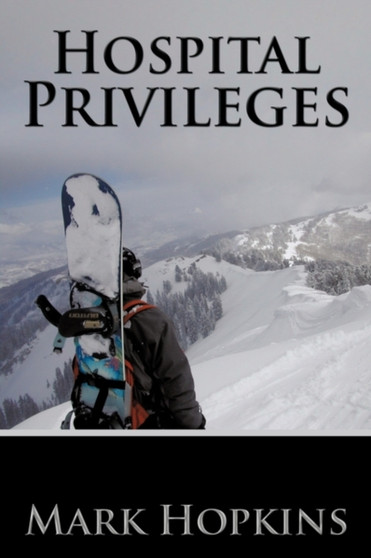 Hospital Privileges by Mark Hopkins - Paperback