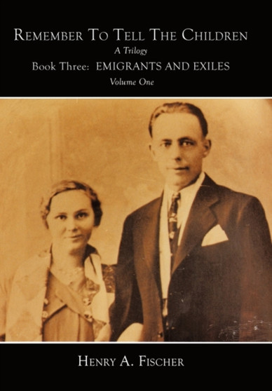 Emigrants And Exiles : Book Three, Volume One by Henry A. Fischer - Paperback