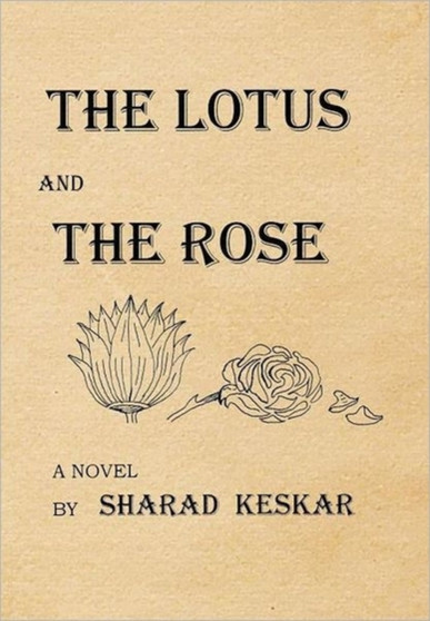 The Lotus and The Rose by Sharad Keskar - Hardback