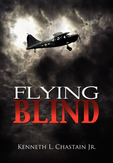 Flying Blind by Kenneth L Jr Chastain - Paperback