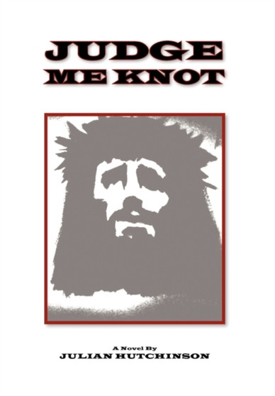 Judge Me Knot by Julian Hutchinson - Hardback
